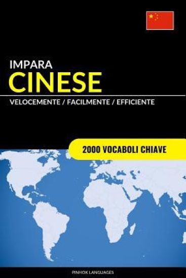 Impara il Cinese - Velocemente / Facilmente / Efficiente: 2000 Vocaboli Chiave