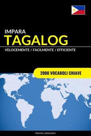 Impara Il Tagalog - Velocemente / Facilmente / Efficiente: 2000 Vocaboli Chiave
