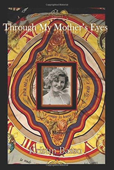Through My Mother's Eyes: A Memoir