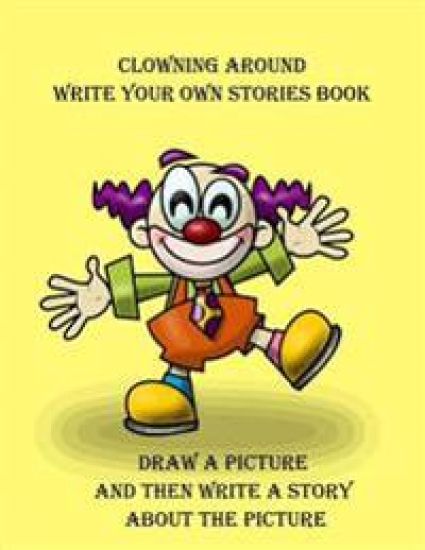 Clowning Around Write Your Own Stories Book