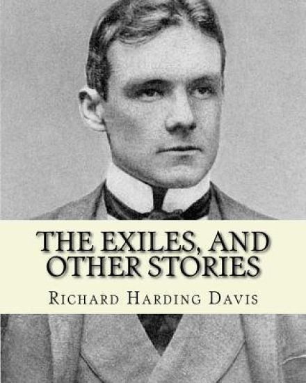 The exiles, and other stories. By: Richard Harding Davis, to: J. Davis Brodhead: Jefferson Davis Brodhead (January 12, 1859 - April 23, 1920), also kn