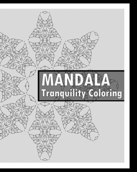Tranquility Coloring Book: Find Peace with 50 Mandala Coloring Pages, Release Your Anxiety and Stress, Calming Adult Coloring Book, Mindfulness a