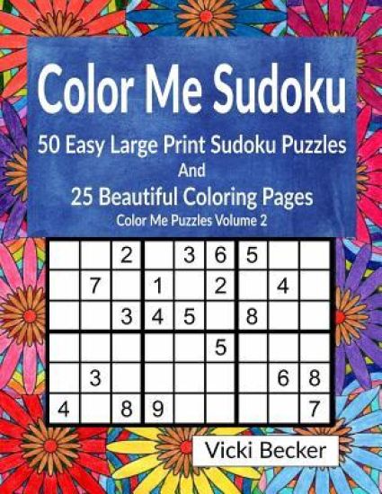 Color Me Sudoku: 50 Easy Sudoku Puzzles and 25 Beautiful Coloring Pages