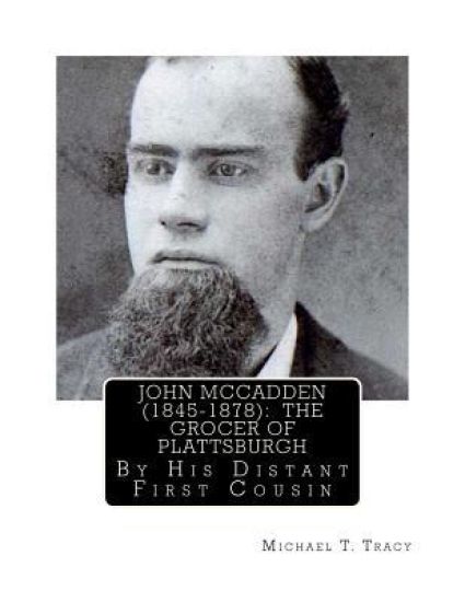 John McCadden (1845-1878): The Grocer of Plattsburgh