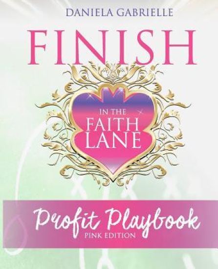 Finish In The Faith Lane: Profit Playbook