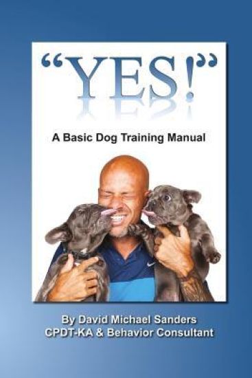 "Yes": A Basic Dog Training Manual