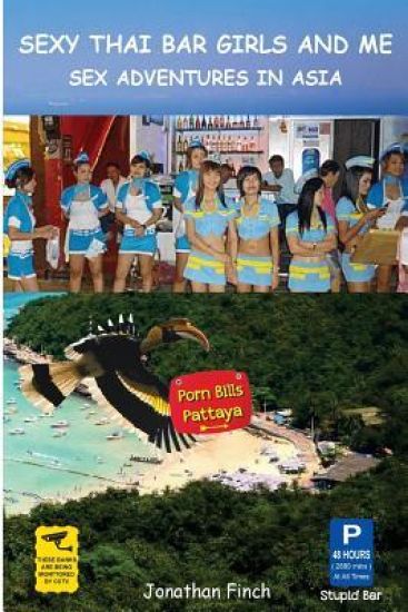 Sexy Thai Bar Girls and Me: Sex Adventures in Asia