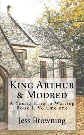 King Arthur & Mordred: A Young King in Waiting