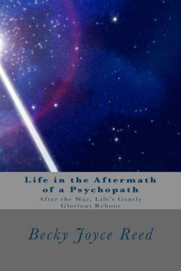 Life in the Aftermath of a Psychopath: After the War, Life's Gently Glorious Reboot