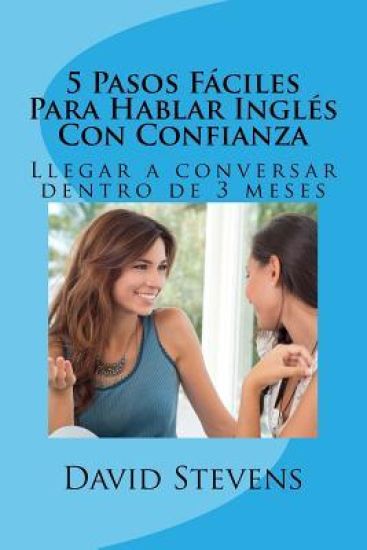5 Pasos F?ciles Para Hablar Ingl?s Con Confianza