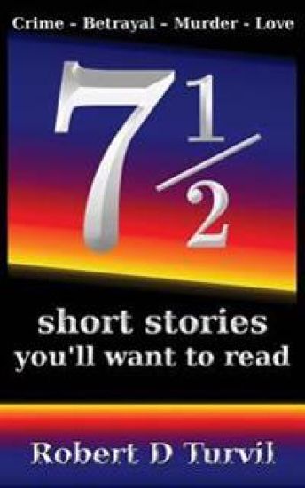 71/2 short stories you'll want to read: Crime - Betrayal - Murder - Love