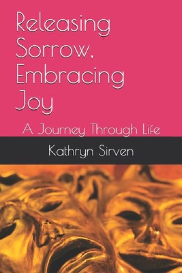 Releasing Sorrow, Embracing Joy: A Journey Through Life