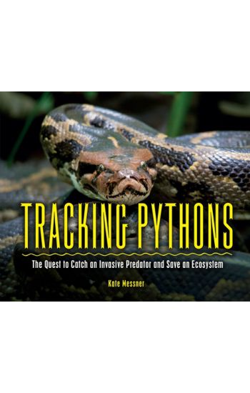 Tracking Pythons: The Quest to Catch an Invasive Predator and Save an Ecosystem