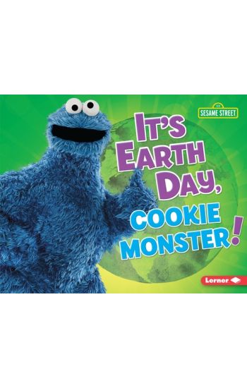 It's Earth Day, Cookie Monster!