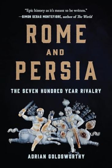 Rome and Persia: The Seven Hundred Year Rivalry