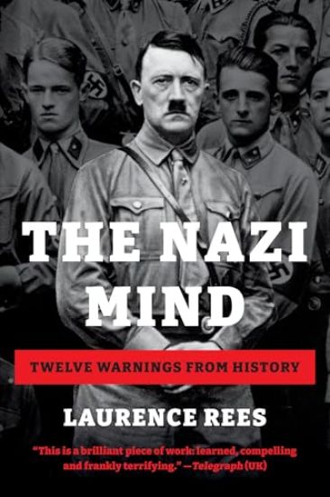 The Nazi Mind: Twelve Warnings from History