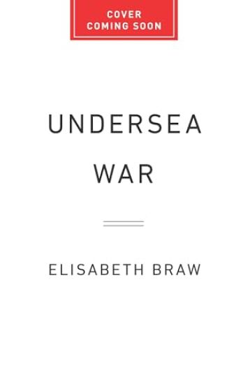 Undersea War: The Battle to Control the Cables and Pipelines That Connect Our World