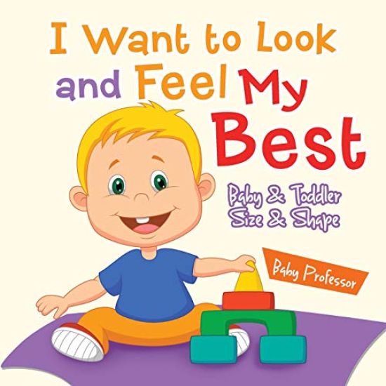 I Want to Look and Feel My Best Baby & Toddler Size & Shape