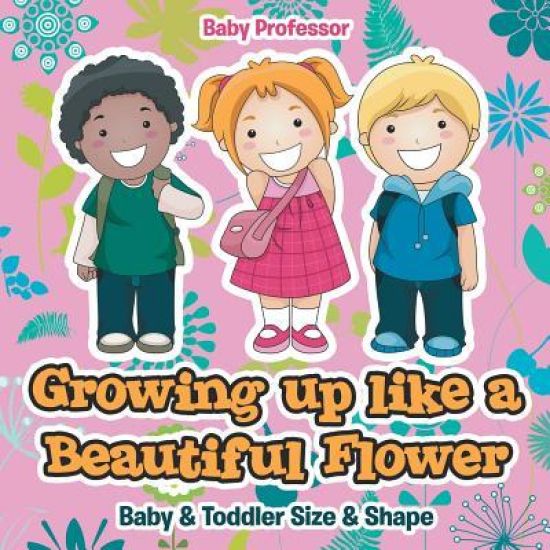 Growing up like a Beautiful Flower baby & Toddler Size & Shape