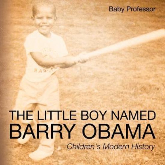 The Little Boy Named Barry Obama Children's Modern History