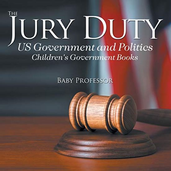 The Jury Duty - US Government and Politics Children's Government Books