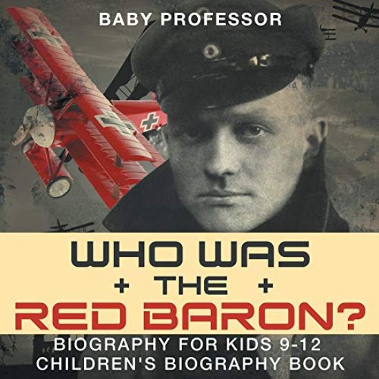 Who Was the Red Baron? Biography for Kids 9-12 Children's Biography Book