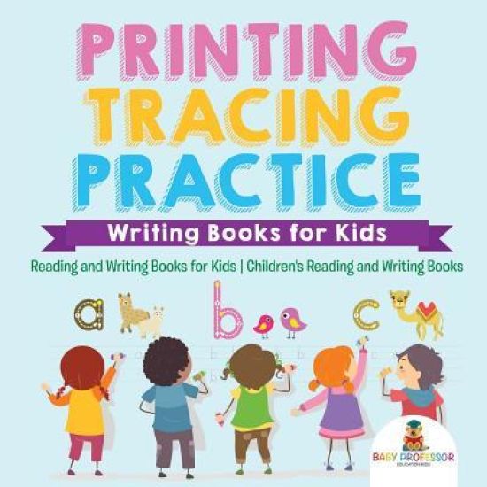 Printing Tracing Practice - Writing Books for Kids - Reading and Writing Books for Kids Children's Reading and Writing Books
