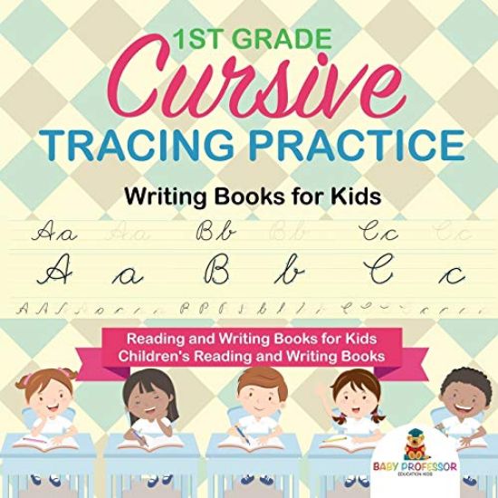 1st Grade Cursive Tracing Practice - Writing Books for Kids - Reading and Writing Books for Kids Children's Reading and Writing Books