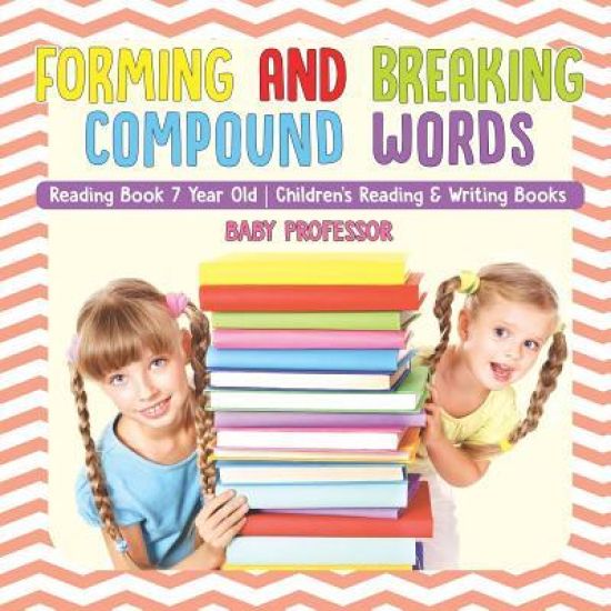 Forming and Breaking Compound Words - Reading Book 7 Year Old Children's Reading & Writing Books