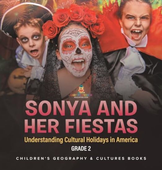 Sonya and Her Fiestas Understanding Cultural Holidays in America Grade 2 Children's Geography & Cultures Books