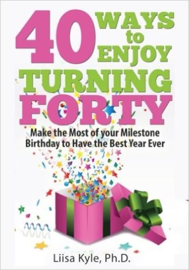 40 Ways to Enjoy Turning Forty
