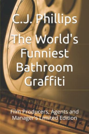 The World's Funniest Bathroom Graffiti: Film Producers, Agents and Manager's Limited Edition
