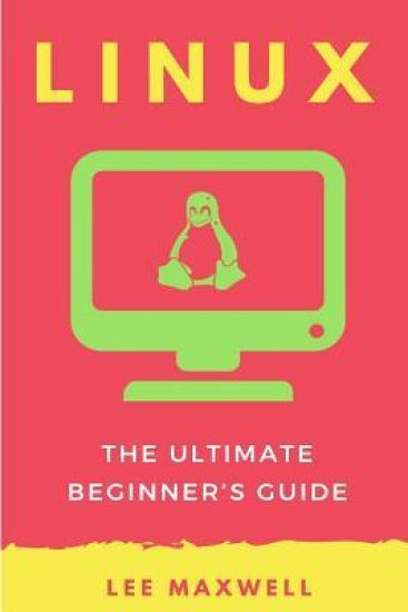 Linux: The Ultimate Beginner's Guide