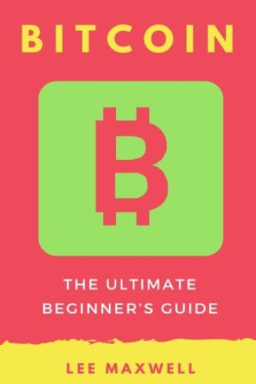 Bitcoin: The Ultimate Beginner's Guide