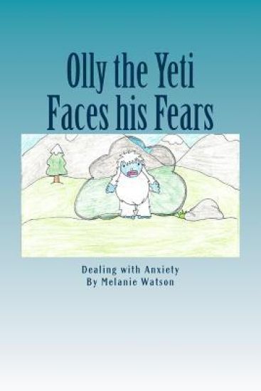 Olly the Yeti Faces His Fears: Dealing with Anxiety