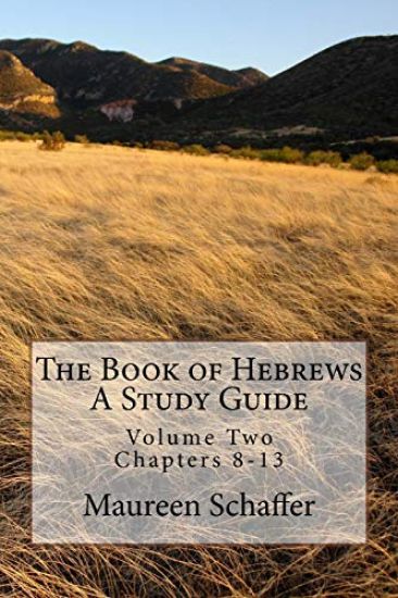 The Book of Hebrews - A Study Guide: Volume Two - Chapters 8-13