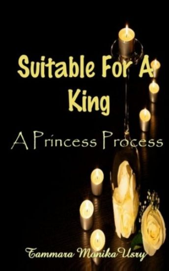 Suitable For A King: The Princess Process