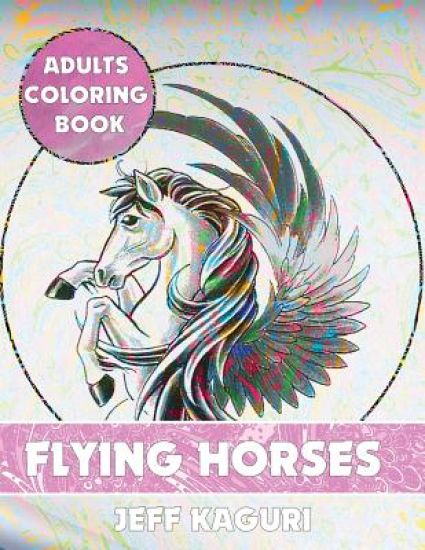Adults Coloring Book: Flying Horses