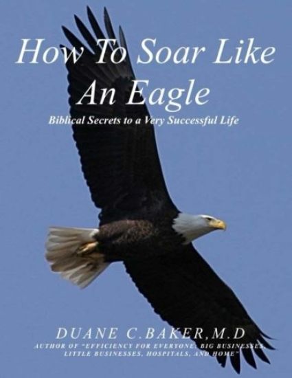 How To Soar Like An Eagle: Biblical Secrets To A Very Successful Life