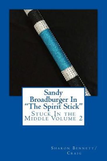 Sandy Broadburger In The Spirit Stick: Stuck In the Middlke
