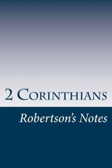 2 Corinthians: Robertson's Notes