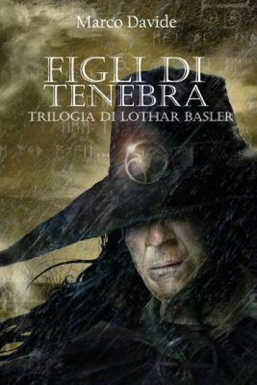 Figli Di Tenebra: Trilogia Di Lothar Basler 3