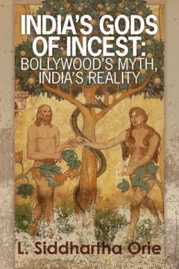 India's Gods of Incest: : Bollywood's Myth, India's Reality