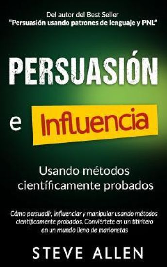 Persuasión, influencia y manipulación usando la psicología humana y el sentido común