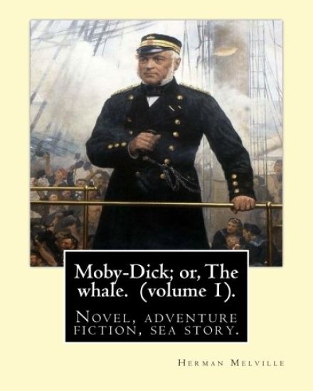 Moby-Dick; or, The whale. By: Herman Melville, this book is inscribed to Nathaniel Hathorne (volume 1).: Novel, adventure fiction, sea story.