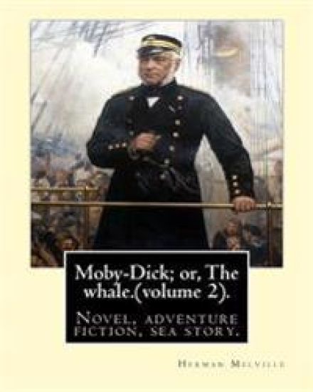 Moby-Dick; or, The whale.By: Herman Melville, this book is inscribed to Nathaniel Hathorne (volume 2).: Novel, adventure fiction, sea story.