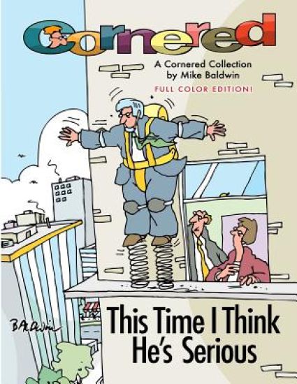 Cornered - This Time I Think He's Serious: A Cornered Collection by Mike Baldwin