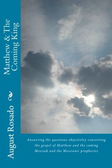 Matthew & The Coming King: Answering the key doctrinal questions in the book of Matthew