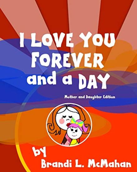 I Love You Forever and a Day: Mother and Daughter Edition