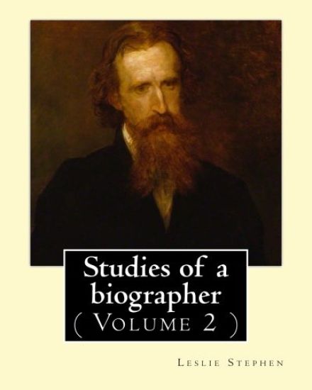 Studies of a biographer. By: Leslie Stephen: ( Volume 2 ). English literature, Biography, Authors.